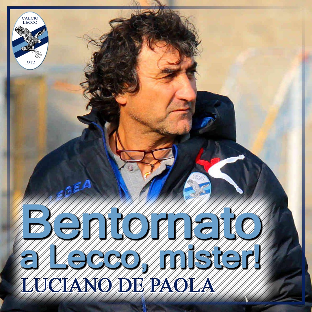 La Calcio Lecco licenzia Delpiano. Ecco mister Luciano De Paola