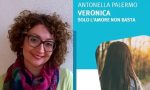 Antonella Palermo presenta: "Veronica, solo l'amore non basta"