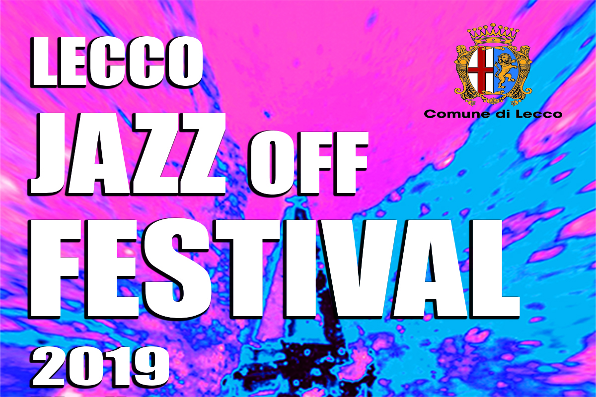 Nel fine settimana appuntamento con il “Lecco Jazz Off Festival”