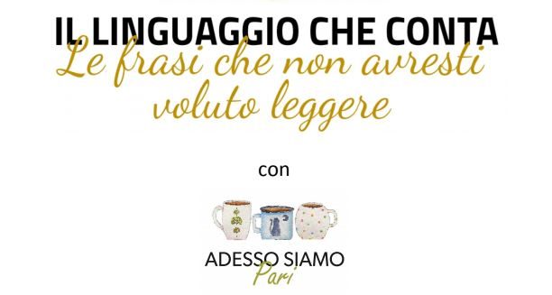 “Il linguaggio che conta”: incontro online dedicato alle donne (e non solo)