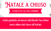 Natale a Chiuso: visita guidata al museo del Beato Serafino e mercatino del riuso