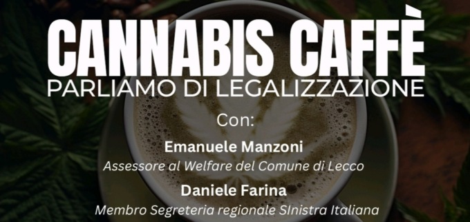 “Cannabis caffè”: il 12 allo spazio di Sinistra Italiana Lecco si discuterà della proposta “Io coltivo”