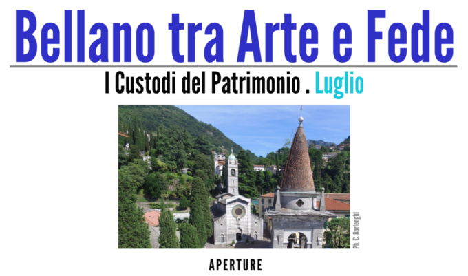 “Bellano tra arte e fede. I custodi del patrimonio”, gli appuntamenti di luglio