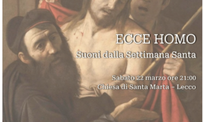 Ecce Homo: da La Valletta Brianza a Lecco per il concerto quaresimale