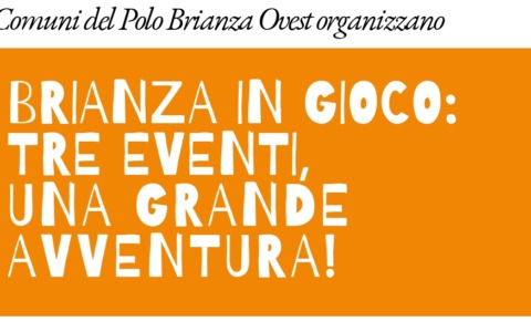 “Brianza in Gioco”: tre eventi gratuiti per famiglie, bambini e ragazzi alla scoperta del territorio