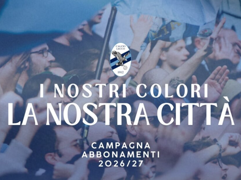 Calcio Lecco, al via la campagna abbonamenti 2026/27: date, prezzi agevolati e novità